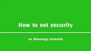 Security setting on WhatsApp (Android Version)