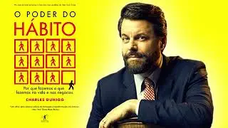 O PODER DO HÁBITO   Charles Duhigg Audiobook Completo