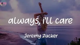always, i'll care - Jeremy Zucker (Lyrics)