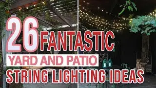 26 Fantastic Yard and Patio String Lighting Ideas