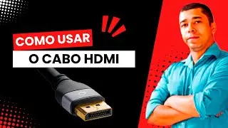 Como usar o Cabo HDMI