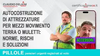 Autocostruzione di Attrezzature per Mezzi Movimento Terra o Muletti: Norme, Rischi e Soluzioni