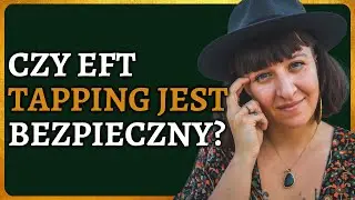 Czy EFT Tapping Może Mi Zaszkodzić?