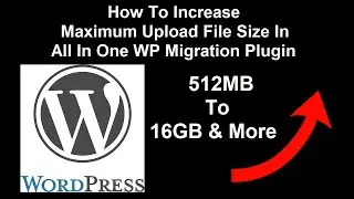 Increase Maximum Upload File Size in All in One WP Migration – WordPress Tutorial