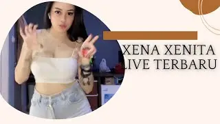 XENA XENITA LIVE TERBARU BIKIN SALAH FOKUS❗❗