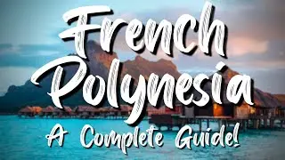 Is French Polynesia Worth the Hype? (Spoiler Alert: YES!)
