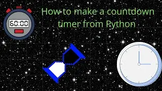 How To Make A Countdown Timer Using Python.