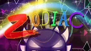 [MY FINAL & NEW SG HARDEST] Zodiac 100% - Geometry Dash (Top 30 Extreme Demon)