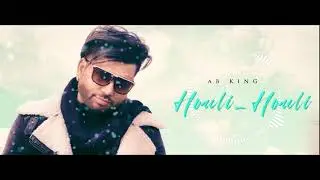 Houli Houli : A B King(Official Lyrical) | Latest Punjabi Romantic Song 2021 New Punjabi Songs Zipsi