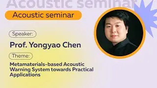 Metamaterials-based Acoustic Warning System towards Practical Applications | Prof. Yongyao Chen