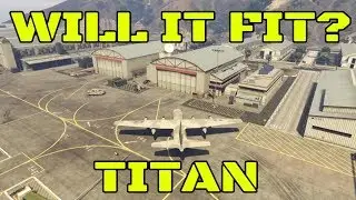 GTA ONLINE - WILL THE TITAN FIT IN THE HANGER? GTA 5 SMUGGLERS RUN DLC