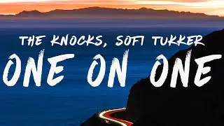 The Knocks & Sofi Tukker - One On One (Lyrics)