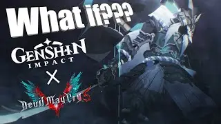What If Genshin Impact X DMC5??? (Maguu Kenki w/ Vergil Voicelines and Bury The Light BGM)