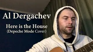 Al Dergachev - Here Is the House (Depeche Mode Cover)