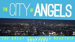 The Great California Roadtrip: The City of Angels (Los Angeles)