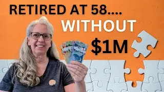 How I RETIRED at 58 WITHOUT a $1M | Early Retirement Canada