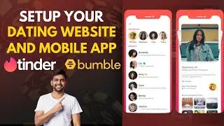 Setup your dating app website and mobile app like tinder and Bumble