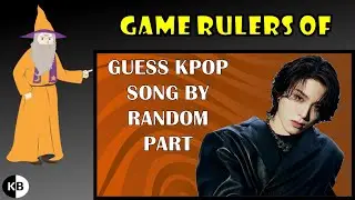 Game Rulers of "Guess KPOP Song by Random Part #6"