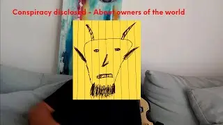 Conspiracy disclosed - About the owners of the world