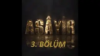 Aşâyir 3. Bölüm (İnternet Dizisi)