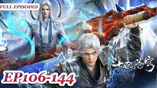MULTI SUB -【Battle Through the Heavens】Collection | EP106-144 FULL | Chinese Animation