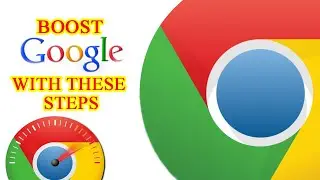 How To Increase The Speed Of Google Chrome (Boost Chrome)