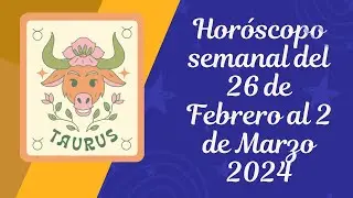 -TAURO- del 26 al 3 de Marzo del 2024.