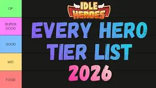 Idle Heroes - EVERY HERO TIER LIST 2026
