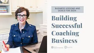 Business Lessons and Goals for 2024: Building Successful Coaching Business | Ep 190