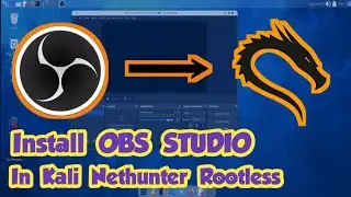 How to install OBS STUDIO in Kali Nethunter Rootless
