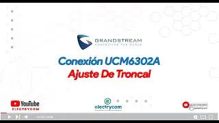 🔗 Ajustar Troncal UCM6302A 🔗