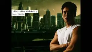 Lofi River Calm While Driving NFS Black List 11 Supra VS RX 8