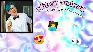 watch me edit ethan nestor / эдит на андроиде туториал