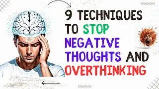 9 Techniques to Stop Negative Thoughts and Overthinking