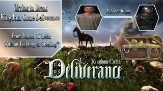 Trying to Break Kingdom Come Deliverance: From Naked to Rich - Without Fighting or Stealing*
