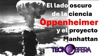 Oppenheimer El lado oscuro de la ciencia