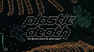 glass beach - plastic death (Full Album Stream)