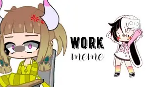 work meme//Gacha Club//tnx for 1k sub
