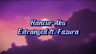 Hancur Aku by Estranged ft. Fazura