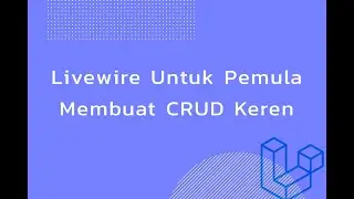 Laravel Livewire Basic#28 Belajar Livewire Membuat CRUD