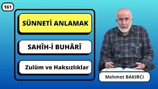 Sünneti Anlamak 161 -  Zulüm ve Haksızlıklar | Sahih-i Buhârî || Mehmet BAKIRCI