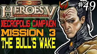 Heroes of Might & Magic 5 Let's Play | Part 49 | Tribes of the East | The Bull's Wake