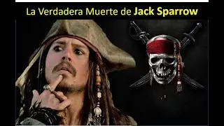Cómo murió JACK SPARROW - Piratas del Caribe / Historia real