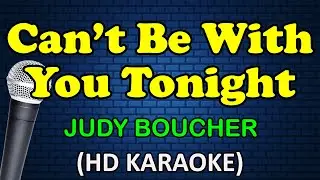 CAN'T BE WITH YOU TONIGHT - Judy Boucher (HD Karaoke)
