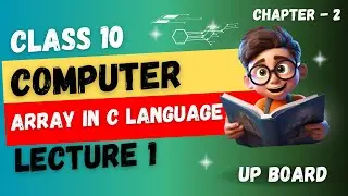 CLASS 10 Computer Chapter 2- Array in C Language  (2024-2025) | UP Board English Medium