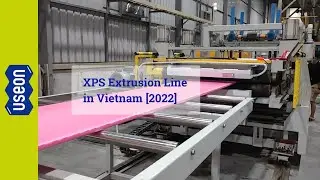 XPS Extrusion Line in Vietnam [2022] - USEON