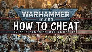 How to Cheat at Warhammer 40K 9th Edition - Do YOU cheat? Have YOU been cheated?