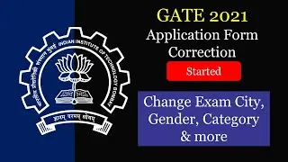 GATE 2021 Application Form Correction Starts | How to Change GATE 2021 Exam City, Gender & More