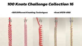 100 Knots Challenge 16 | Complete Knotting Tutorial Collection