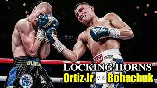 Bohachuk vs. Ortiz Jr | FIGHT BREAKDOWN | Locking Horns